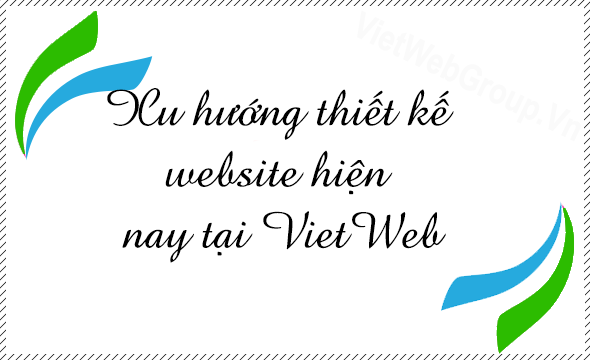 Xu hướng thiết kế website hiện nay tại VietWeb