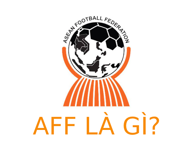 AFF là gì? Lịch sử thành lập AFF