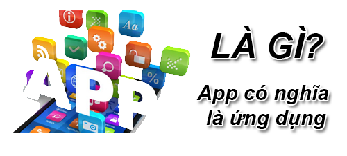 APP Là Gì? Khái Niệm APP Là Gì?