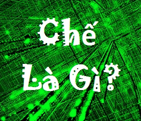 Chế Là Gì? Tìm Hiểu Về Chế Là Gì?