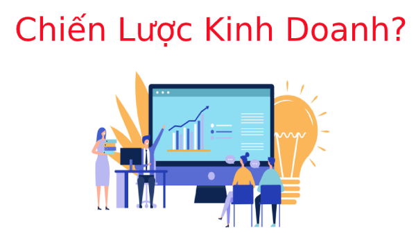 Chiến Lược Kinh Doanh là gì? Tìm hiểu về Chiến Lược Kinh Doanh