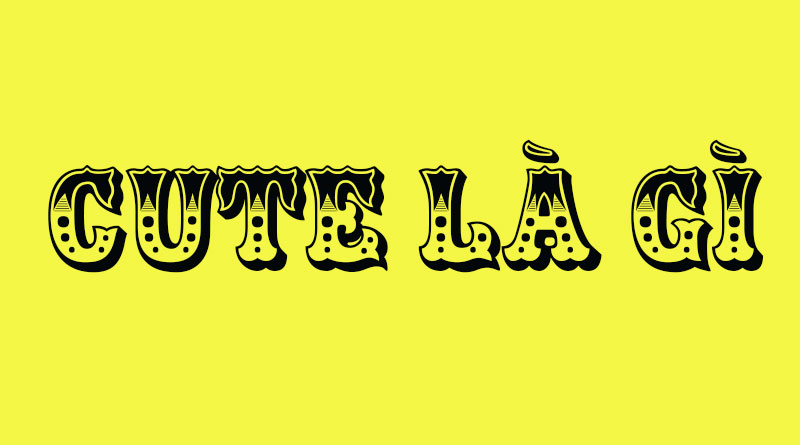 Cute Là Gì? Tìm Hiểu Về Cute Là Gì?