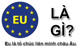 EU Là Gì? Tìm Hiểu Về EU Là Gì?