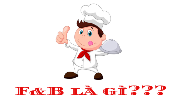 F&B LÀ GÌ? TÌM HIỂU VỀ BỘ PHẬN F&B TRONG RESORT, KHÁCH SẠN