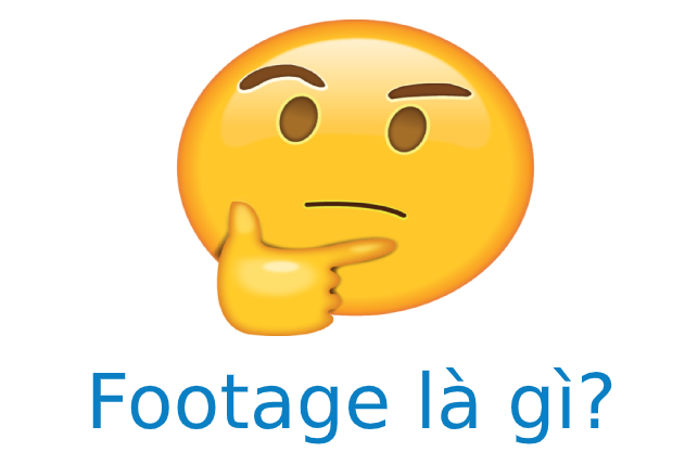 Footage  là gì? Tìm hiểu về Footage