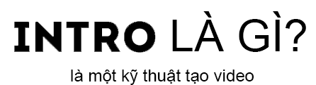 Intro Là Gì? Tìm Hiểu Intro Là Gì?