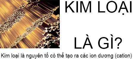 Kim Loại Là Gì? Tìm Hiểu Về Kim Loại Là Gì?
