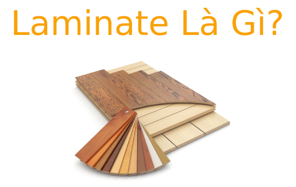 Laminate là gì? Cấu tạo của Laminate
