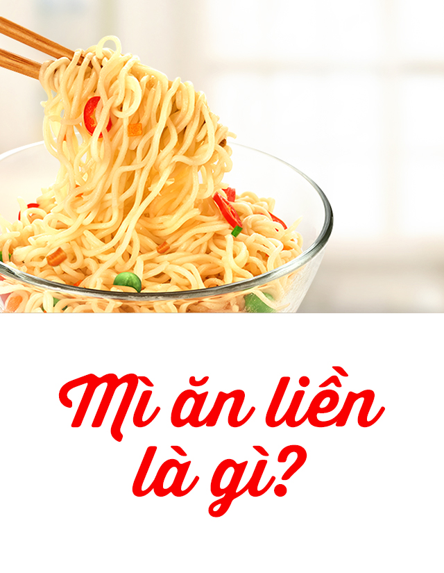 Mì Ăn Liền Là Gì? Tìm Hiểu Về Mì Ăn Liền Là Gì?
