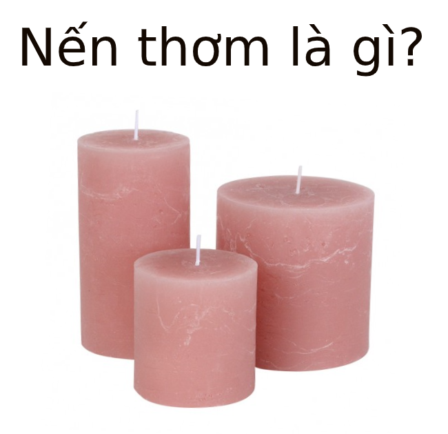 Nến thơm là gì?Tác dụng của nến thơm