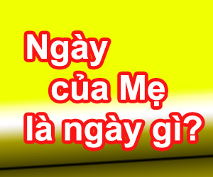 Ngày Của Mẹ Là Gì? Tìm Hiểu Về Ngày Của Mẹ Là Gì?