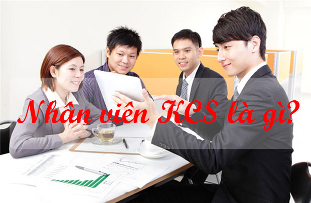 Nhân Viên KCS Là Gì? Tìm Hiểu Về Nhân Viên KCS Là Gì?