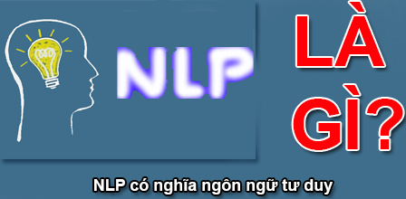 NLP Là Gì? Tim Hiểu Về NLP Là Gì?