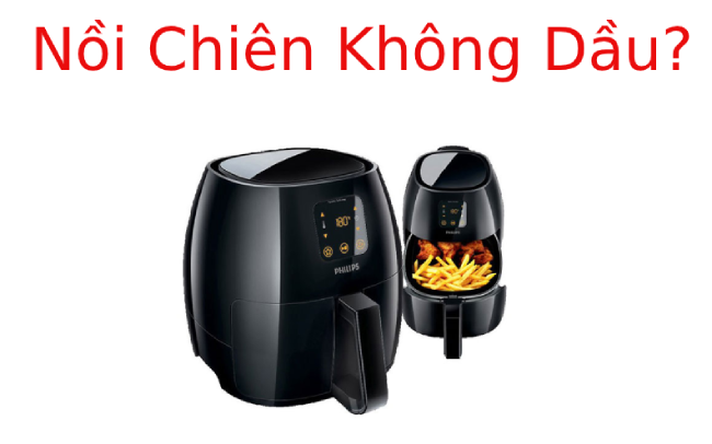 Nồi chiên không dầu là gì? Ưu nhược điểm?