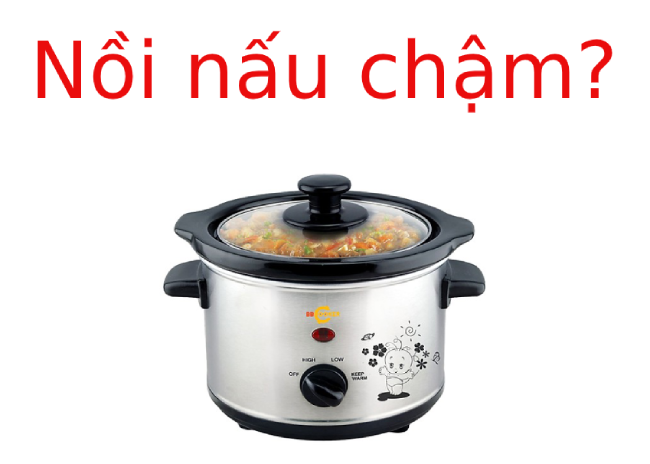 Nồi nấu chậm là gì? Ưu nhược điểm của nồi nấu chậm