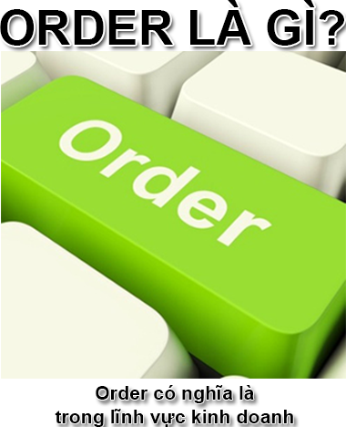Order Là Gì? Tìm Hiểu Về Order Là Gì?
