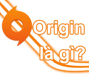 Origin Là Gì?  Tìm Hiểu Về Origin Là Gì?