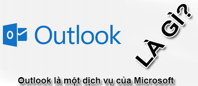 Outlook Là Gì? Tìm Hiểu Outlook Là Gì?