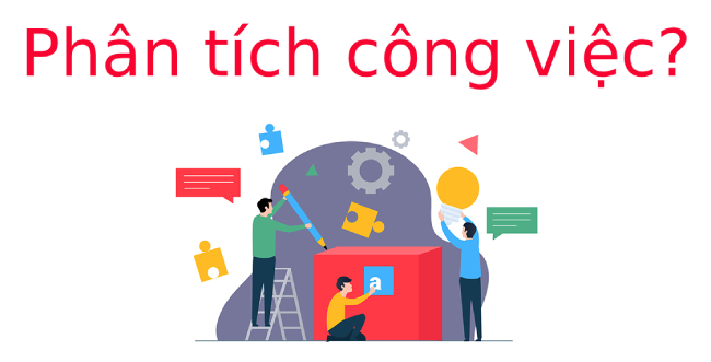 Phân tích công việc là gì? Trình tự thực hiện Phân tích công việc
