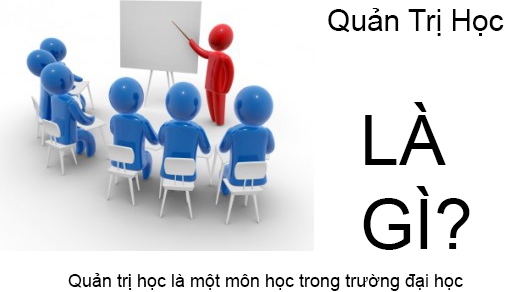 Quản Trị Học Là Gì? Tìm Hiểu Về Quản Trị Học Là Gì?