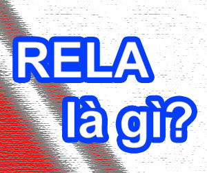 Rela Là Gì? Tìm Hiểu Về Rela Là Gì?