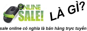 Sale Online Là Gì? Tìm Hiểu Sale Online Là Gì?