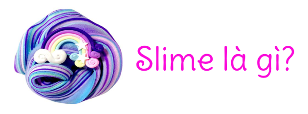 Slime là gì? Cách chơi Slime