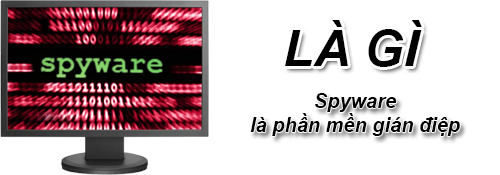 Spyware Là Gì? Khái Niệm Spyware Là Gì?