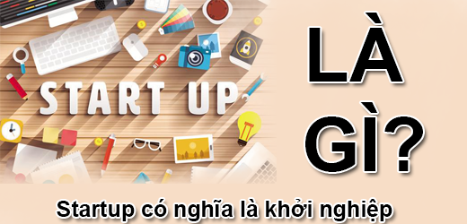 Startup Là Gì? Tìm Hiểu Về Startup Là Gì?