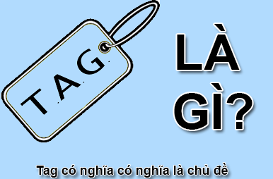 Tag Là Gì? Tim Hiểu Tag Là Gì?