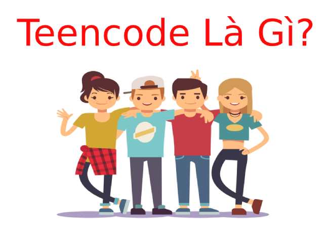 Teencode là gì? Nguồn gốc của Teencode
