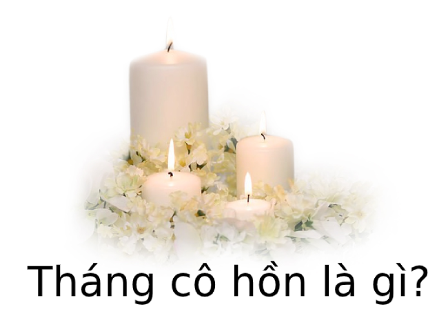 Tháng cô hồn là gì? Tìm hiểu về tháng cô hồn