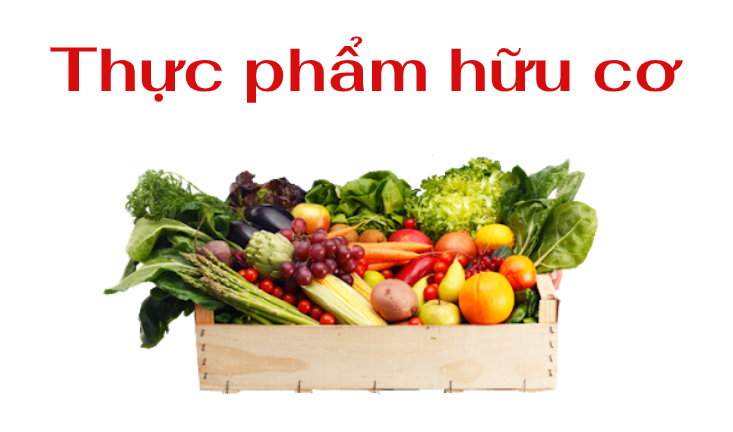 Thực phẩm hữu cơ là gì? Một số thông tin cơ bản về thực phẩm hữu cơ