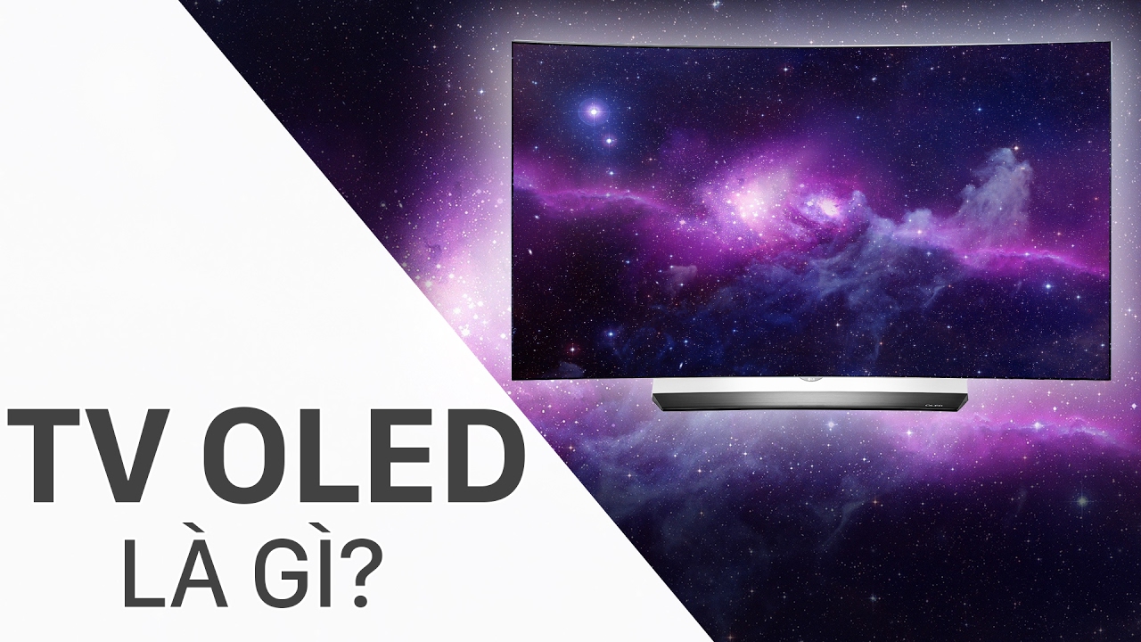 Tivi OLED Là Gì? Tìm Hiểu Về Tivi OLED Là Gì?