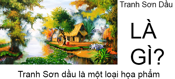 Tranh Sơn Dầu Là Gì?Tìm Hiểu Về Tranh Sơn Dầu Là Gì?