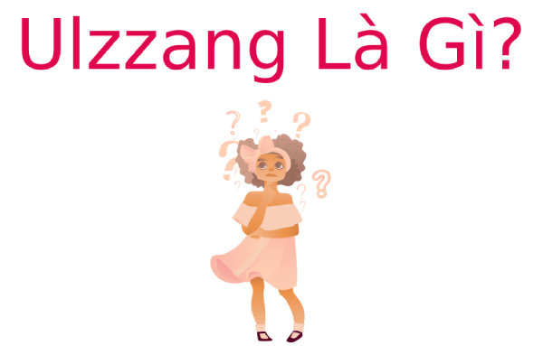 Ulzzang là gì? Phong cách Ulzzang được giới trẻ theo đuổi