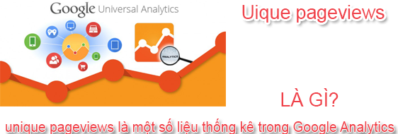Unique Pageviews Là Gì? Tìm Hiểu Unique Pageviews Là Gì?
