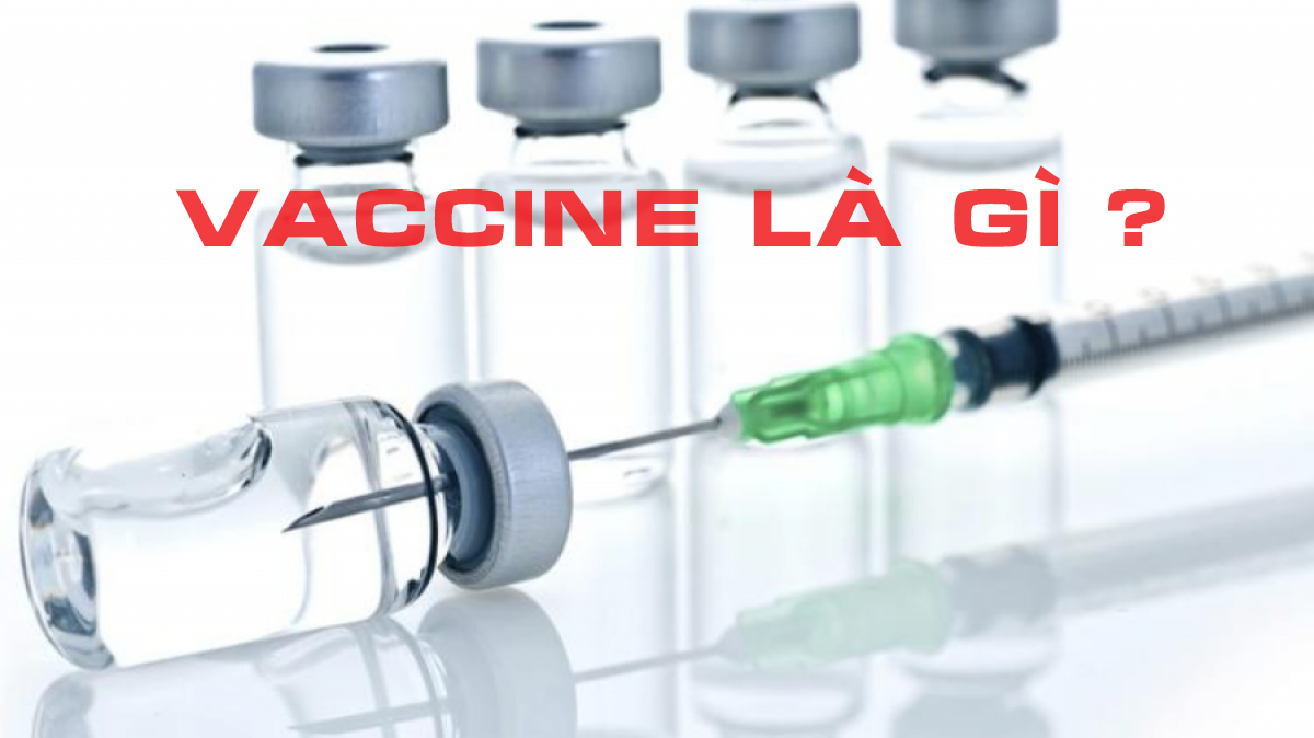 Vaccine là gì? Vì sao nên cho trẻ đi tiêm chủng Vaccine?