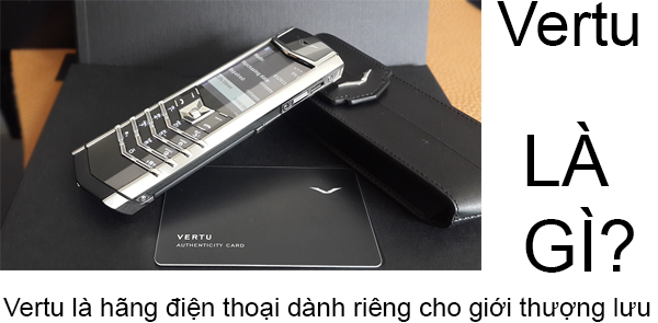 Vertu Là Gì? Tìm Hiểu Về Vertu Là Gì?