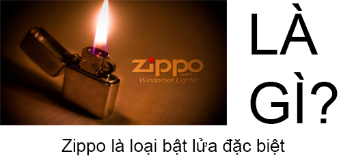 Zippo Là Gì? Tìm Hiểu Về Zippo Là Gì?
